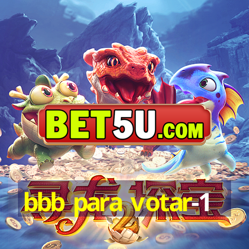 bbb para votar